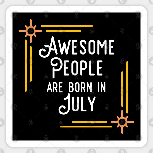 Awesome People Are Born In July (White Text, Framed) Sticker by inotyler